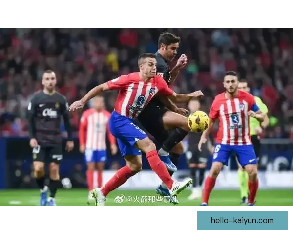 马德里竞技俱乐部百年铁血精神与欧洲赛场征途战术演进传奇