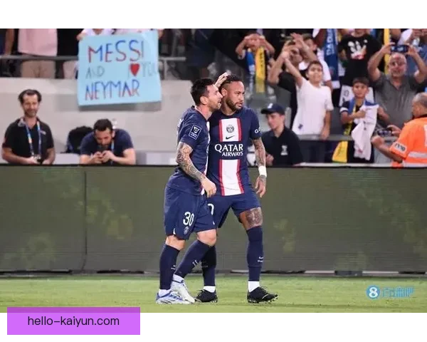 梅西携手内马尔助力巴黎攻占欧洲赛场，球队表现亮眼迎来新辉煌